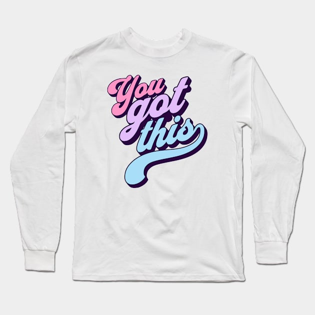 You got this -  good vibes Long Sleeve T-Shirt by TKsuited